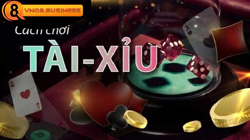 Các Loại Đặt Cược Trong Tài Xỉu VNQ8